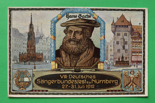 AK Nürnberg / 1912 / VIII Deutsches Sängerbund Fest / Hans Sachs / Künstler Karte C Schmidt / Schöner Brunnen / Nassauer Haus